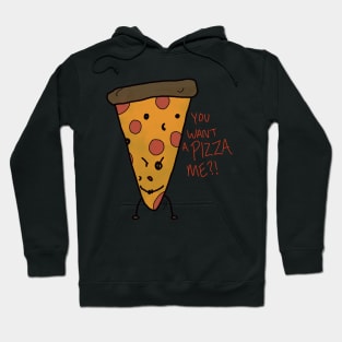 You Want a Pizza Me?! Hoodie